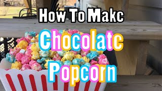 How To Make CHOCOLATE POPCORN [upl. by Roselia236]