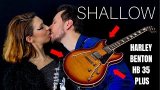 Shallow A Star Is Born  Lady Gaga Bradley Cooper  Harley Benton HB 35Plus Test [upl. by Nivle]