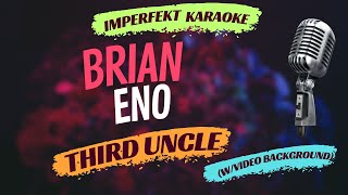 Brian Eno karaoke  Third Uncle wvideo background [upl. by Eitsrik]