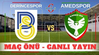 DERİNCESPOR  AMEDSPOR  MAÇ ÖNÜ  CANLI [upl. by Viviana]