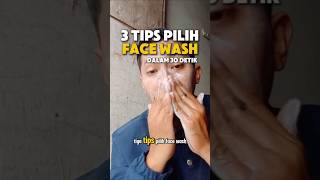 3 TIPS PILIH FACE WASH DALAM 30 DETIK [upl. by Ycat]