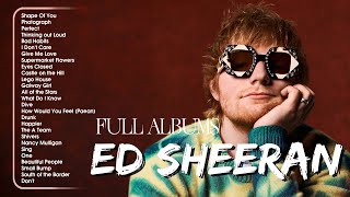 Ed Sheeran Playlist 2024  Best Songs Collection Full Album  The Best Of Ed Sheeran  Greatest Hits [upl. by Amik]