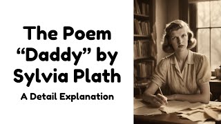 Daddy by Sylvia Plath  A Detailed Explanation of the Poem [upl. by Anivla]