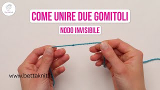 Come unire due gomitoli con un nodo invisibile [upl. by Yrelle]