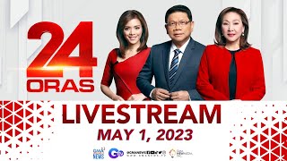 24 Oras Livestream May 1 2023  Replay [upl. by Yenterb829]