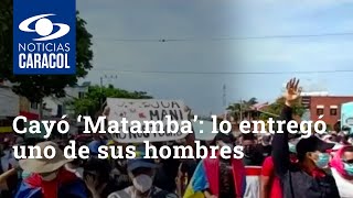 Así cayó ‘Matamba’ lo entregó uno de sus hombres de confianza [upl. by Nebur]