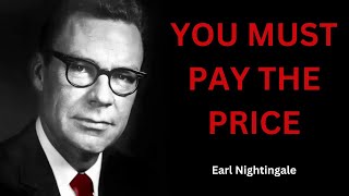 Earl Nightingale You Must PAY The Price [upl. by Gareri93]