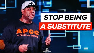 Stop Being A Substitute  Eric Thomas Sermon [upl. by Easton]