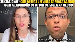 BÁRBARA ‘TE ATUALIZEI’COM APENAS UM VÍDEO ACABA COM A LACRAÇÃO DE OTONI DI PAULA NA GLOBO [upl. by Vernita]