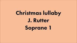 Christmas Lullaby  J Rutter  Soprane 1 [upl. by Komara]