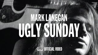 Mark Lanegan  Ugly Sunday OFFICIAL VIDEO [upl. by Jemmy]