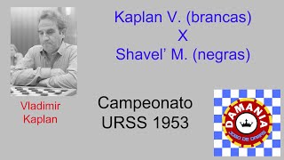 Kaplan V x Shavel’ M  Campeonato URSS 1953 [upl. by Gorga]