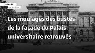 Les moulages des bustes de la façade du Palais universitaire retrouvés [upl. by Jamieson]