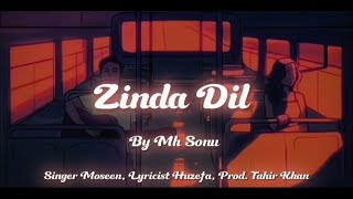 Zinda Dil By MHSONU Prod TahirKhanMusicSing By Moseen Lyrics By Huzefa [upl. by Kumler756]