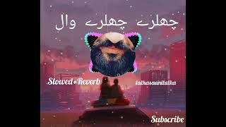 chalry chalry wal modysad song saifulla rokhrislow reverb song 2024 [upl. by Atenik]