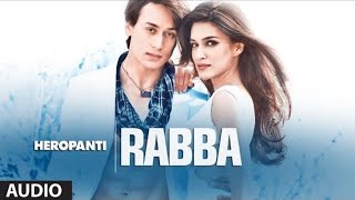 Heropanti Rabba Full Audio Song  Mohit Chauhan  Tiger Shroff  Kriti Sanon [upl. by Marketa]