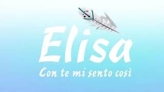 Elisa ● Con te mi sento così [upl. by Nyladnar399]