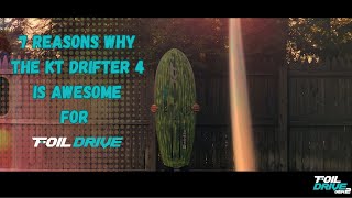 FOIL DRIVE ERA 7 Reasons the KT Drifter 4 is Awesome For Foil Drive [upl. by Pyle]