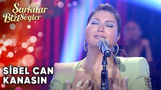 Kanasın  Sibel Can  Şarkılar Bizi Söyler  Performans [upl. by Herold115]