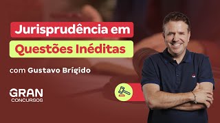 Jurisprudência em Questões Inéditas com Gustavo Brígido [upl. by Pollie]