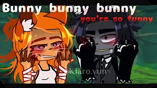 🦊Bunny Bunny Bunny Youre So Funny🐺˶gacha club meme ˶by• ᴋɪᴀʀᴏ BunY [upl. by Blanka]