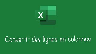 Convertir des lignes en colonnes sur Excel [upl. by Geneva529]