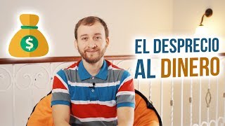 El Desprecio Al Dinero  ¿Por Qué Tantas Personas Creen Que El Dinero Es Malo [upl. by Artek344]