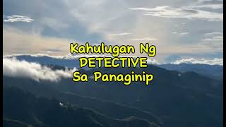 KAHULUGAN NG DETECTIVE SA PANAGINIP [upl. by Kirad538]