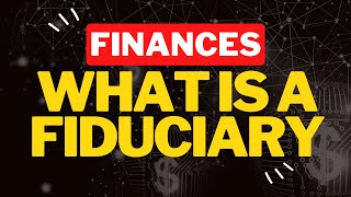 What is a Fiduciary [upl. by Adnesor358]