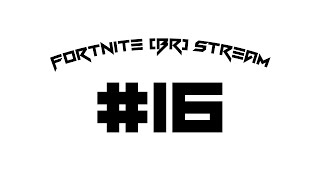 Fortnite Battle Royale Stream 16 [upl. by Omer]