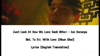 TO SIR WITH LOVE Ost ENGSUB ICE SARUNYU  Just look at how we love each other lyrics [upl. by Nohsav]