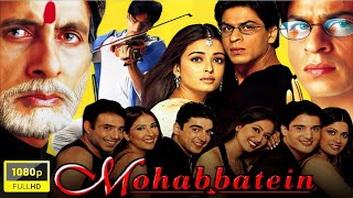 Mohabbatein Full Movie In Hindi  Amitabh Bachchan Shahrukh Khan Aishwarya Rai  Facts amp Review [upl. by Arahset]