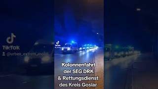 KOLLONNENFAHRT SEG DRK und Rettungsdienst Goslar shorts Alarmfahrtt Einsatzfahrt [upl. by Ylliw]