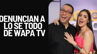 DENUNCIAN A LO SE TODO DE WAPA TV [upl. by Adriano]