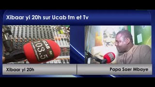 Xibaar yi 20h du samedi 28 septembre 2024 sur Ucab fm et Tv avec Papa Saer Mbaye [upl. by Quartis]