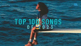 Top 100 Best Songs Of 2023 [upl. by Hoes933]