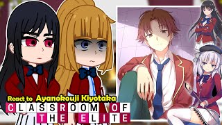 Classroom of the Elite react to Ayanokoji Kiyotaka  Gacha react [upl. by Ajak]