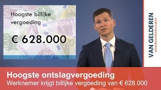 Hoogste billijke ontslagvergoeding van € 628000 [upl. by Jesher]