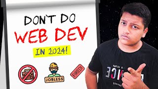 Dont Do Web Development in 2024  THE PROBLEM Part 1 [upl. by Ajssatsan]