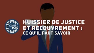 Huissier de justice et recouvrement  ce qu’il faut savoir   CONSOMAG [upl. by Zantos233]