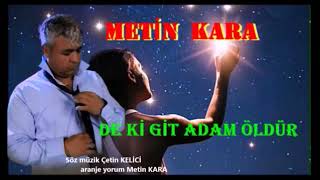 DE Kİ GİT ADAM ÖLDÜR söz müzik çetin kelici SÜPERRRRRRRRRRRRRRRR [upl. by Assiled]