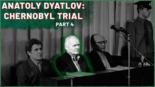 Chernobyl trial  Anatoly Dyatlov history Part 4  Chernobyl Stories [upl. by Alegnave780]