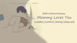 ASMR Girlfriend RP Mommy Loves You Cuddles Comfort Doting Sleepaid Clingy [upl. by Monie]