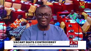 Vacant seats controversy Fight over seats shameful  Andy Appiah Kubi [upl. by Nomi]