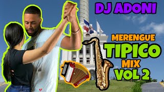 MERENGUE TIPICO MIX VOL 2 🎷 MEZCLANDO EN VIVO DJ ADONI 🕺💃  TIPICO PA BAILAR  TIPICO ROMANTIC0 [upl. by Liz]