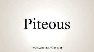 How To Pronounce Piteous [upl. by Wilonah]