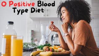 O Positive Blood Type Diet  What You Must Know [upl. by Nahsez]