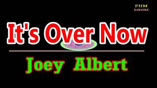 ♫ Its Over Now  Joey Albert ♫ KARAOKE VERSION ♫ [upl. by Llewoh267]