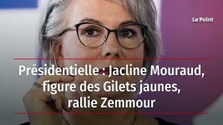 Présidentielle  Jacline Mouraud figure des Gilets jaunes rallie Zemmour [upl. by Ahsinrac807]