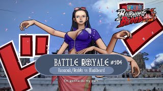 Battle Royale 104  Nico Robin  HancockRobin Vs Blackbeard  One Piece  Burning Blood [upl. by Armyn]